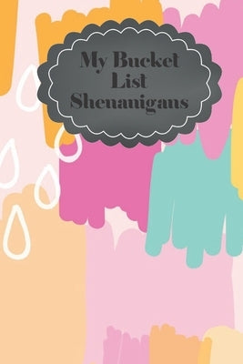 My Bucket List Shenanigans by Bliss, Ronke