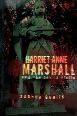 Harriet Anne Marshall and the Devils Violin by Qualls, Joshua