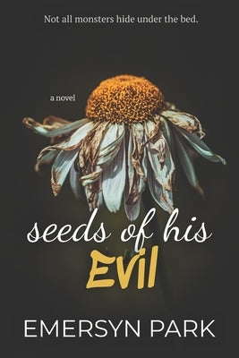 Seeds of His Evil by Park, Emersyn