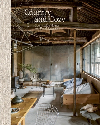 Country and Cozy: Countryside Homes and Rural Retreats by Gestalten