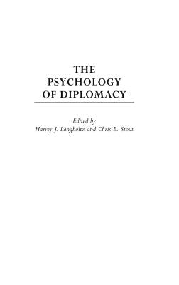 The Psychology of Diplomacy by Langholtz, Harvey