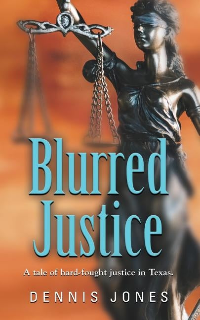 Blurred Justice by Jones, Dennis