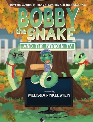 Bobby the Snake and the Broken TV by Finkelstein, Melissa