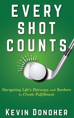 Every Shot Counts by Donoher, Kevin