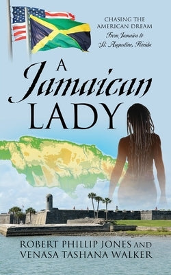 A Jamaican Lady: Chasing the American Dream From Jamaica to St. Augustine, Florida by Jones, Robert Phillip