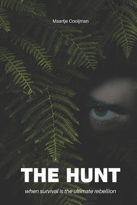 The Hunt: When survival is the ultimate rebellion by Cooijman, Maartje