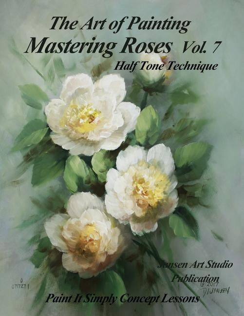 Mastering Roses Vol. 7: Casual Elegance by Studio, Jansen Art