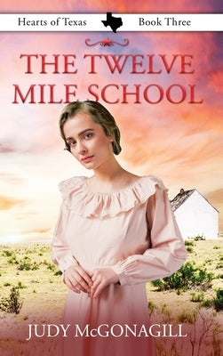 The Twelve Mile School by McGonagill, Judy