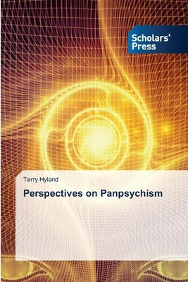 Perspectives on Panpsychism by Hyland, Terry