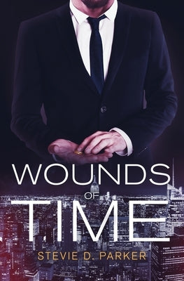 Wounds of Time by Parker, Stevie D.