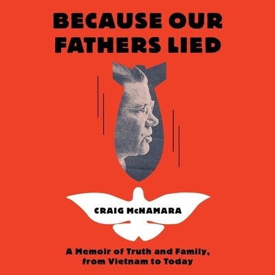 Because Our Fathers Lied: A Memoir of Truth and Family, from Vietnam to Today by McNamara, Craig