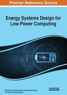 Energy Systems Design for Low-Power Computing by Gatti, Rathishchandra Ramachandra