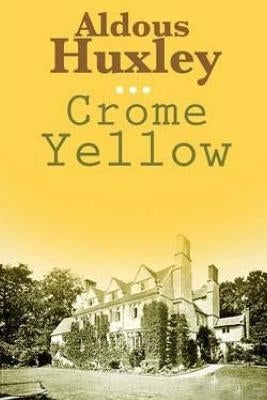 Crome Yellow by Huxley, Aldous