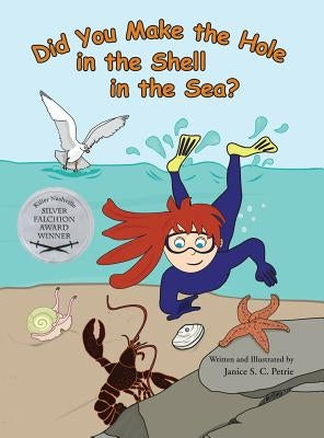 Did You Make the Hole in the Shell in the Sea? by Petrie, Janice S. C.