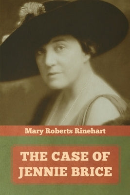 The Case of Jennie Brice by Rinehart, Mary Roberts