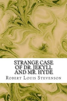 Strange Case of Dr. Jekyll and Mr. Hyde: (Robert Louis Stevenson Classics Collection) by Stevenson, Robert Louis