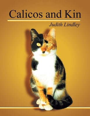 Calicos and Kin by Lindley, Judith