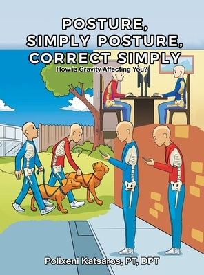 Posture, Simply Posture, Correct Simply by Katsaros Pt Dpt, Polixeni