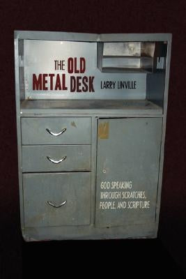 The Old Metal Desk: God Speaking Through Scratches, People, and Scripture by Larry Linville, Linville