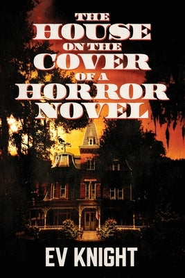 The House on the Cover of a Horror Novel by Knight, Ev