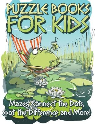 Puzzle Book for Kids: Mazes, Connect the Dots, Spot the Difference and More! by Koontz, Marshall