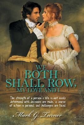 We Both Shall Row, My Love And I by Turner, Mark G.