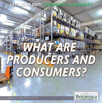 What Are Producers and Consumers? by Lusted, Marcia Amidon