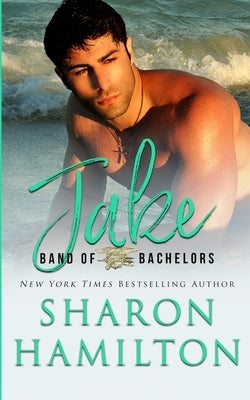 Band of Bachelors: Jake by Hamilton, Sharon