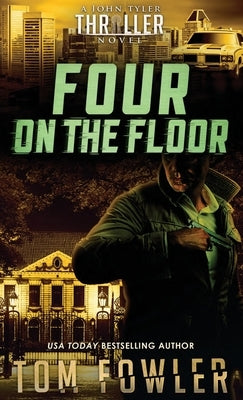 Four on the Floor: A John Tyler Thriller by Fowler, Tom