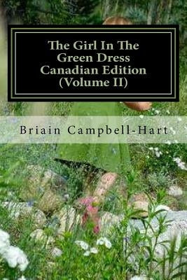 The Girl In The Green Dress Canadian Edition (Volume II): The Socio-Political Poetry Of Briain Campbell-Hart by Campbell-Hart Esq, Briain