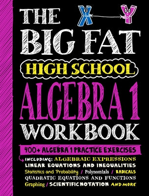 The Big Fat High School Algebra 1 Workbook: 400+ Algebra 1 Practice Exercises by Workman Publishing