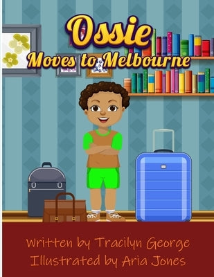 Ossie Moves to Melbourne by George, Tracilyn