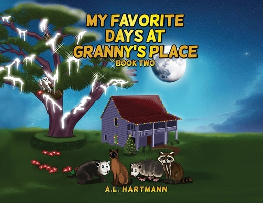 My Favorite Days at Granny's Place: Book Two by A L Hartmann