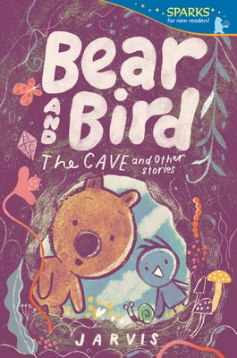 Bear and Bird: The Cave and Other Stories by Jarvis