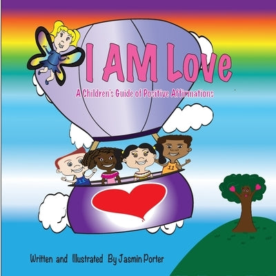 I AM Love: A Children's Guide of Positive Affirmations by Porter, Jasmin Cherelle