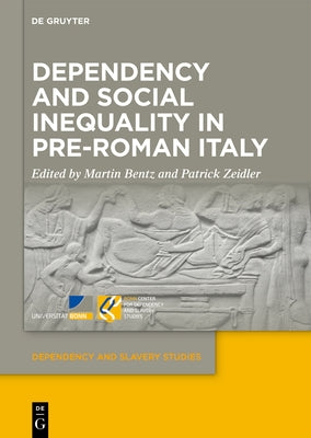 Dependency and Social Inequality in Pre-Roman Italy by Bentz, Martin