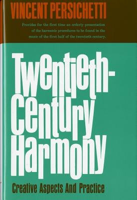 Twentieth-Century Harmony: Creative Aspects and Practice by Persichetti, Vincent