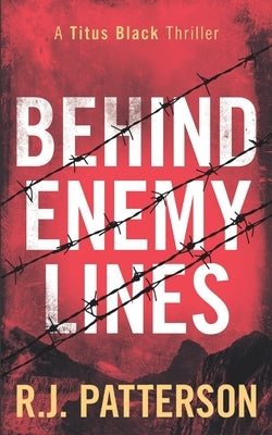 Behind Enemy Lines by Patterson, R. J.