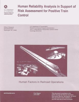 Human Reliability Analysis in Support of Risk Assessment for Positive Train Control by U. S. Department of Transportation