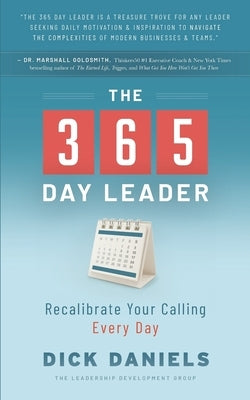 The 365 Day Leader: Recalibrate Your Calling Every Day by Daniels, Dick