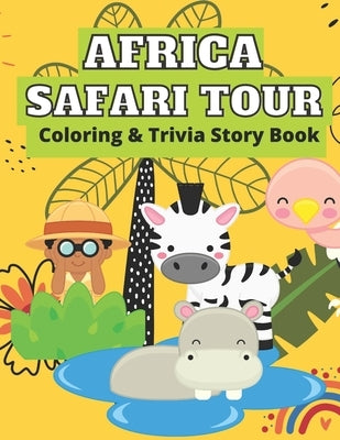 Africa Safari Tour Coloring & Trivia Story Book: Perfect For Kids 4-11 Years Old To Learn About Africa Safari Animal Fun Exciting Way: Hippo Lion Rhin by Zack, Efairy