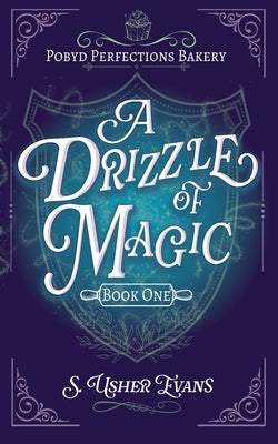 A Drizzle of Magic: A Cozy Fantasy Mystery by Evans, S. Usher