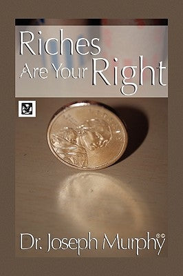 Riches Are Your Right by Murphy, Joseph