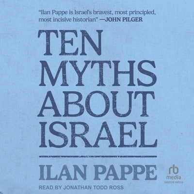 Ten Myths about Israel by Pappe, Ilan