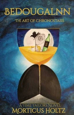 Bedougalnn: The Art of Chronostasis by Holtz, Morticus