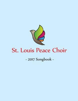 St. Louis Peace Choir: 2017 Songbook by Secretary Michael