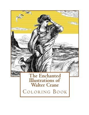 Adult Coloring Book: The Enchanted Illustrations of Walter Crane: Stress Relieving Designs by Crane, Walter