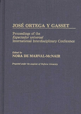 Jose Ortega y Gasset: Proceedings of the Espectador Universal International Interdisciplinary Conference by Unknown