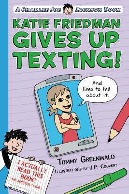 Katie Friedman Gives Up Texting! (And Lives to Tell About It.) by Greenwald, Tommy