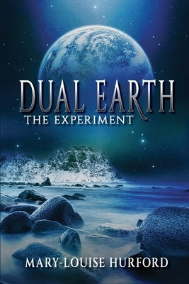 Dual Earth: The Experiment by Hurford, Mary-Louise